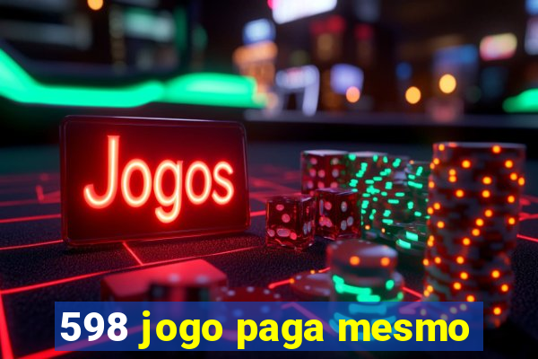 598 jogo paga mesmo